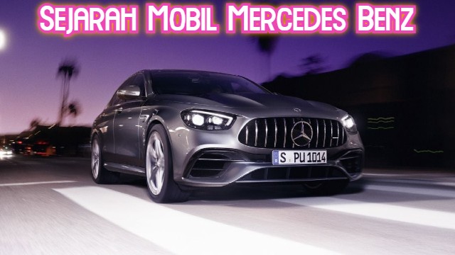 Sejarah Mobil Mercedes Benz